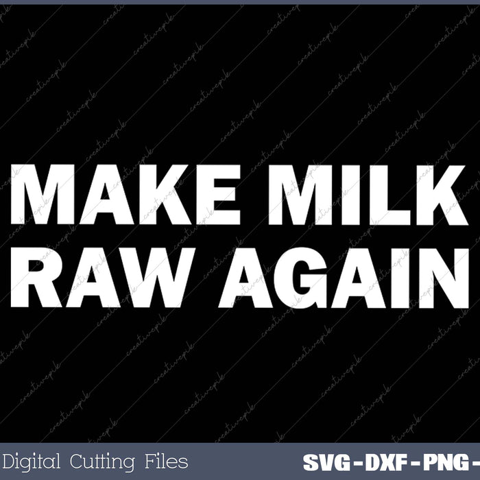 Funny Make Milk Raw Again Homestead Farming SVG PNG Cutting Printable Files