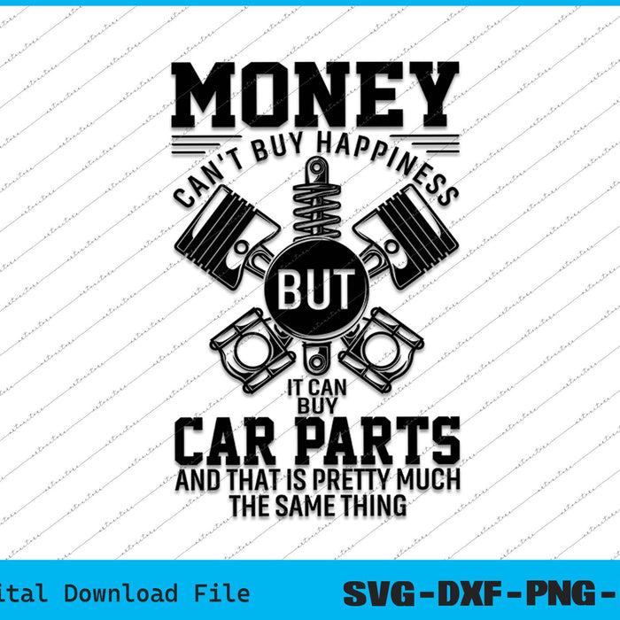 Funny Mechanic Money Can't Buy Happiness But It Can Buy Car Parts SVG PNG Files