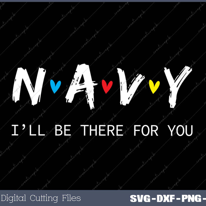 Funny  Navy, I'll Be There for You Tee SVG PNG Cutting Printable Files