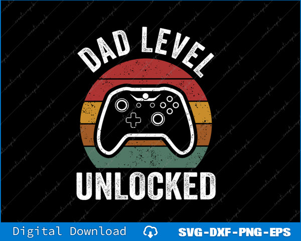 Funny New Dad Dad Level Unlocked day Gaming SVG PNG Printable Files