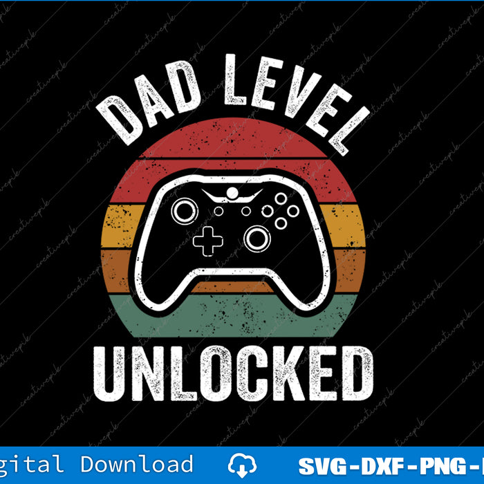 Funny New Dad Dad Level Unlocked day Gaming SVG PNG Printable Files