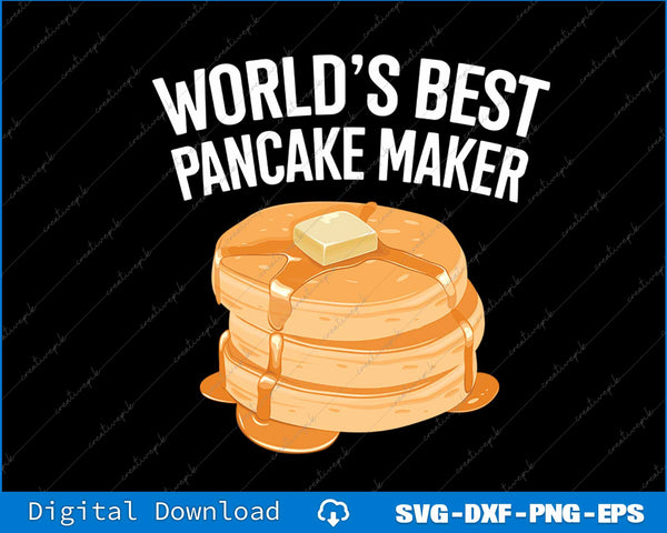 Funny Pancake Gift World's Best Pancake Maker SVG PNG Printable File
