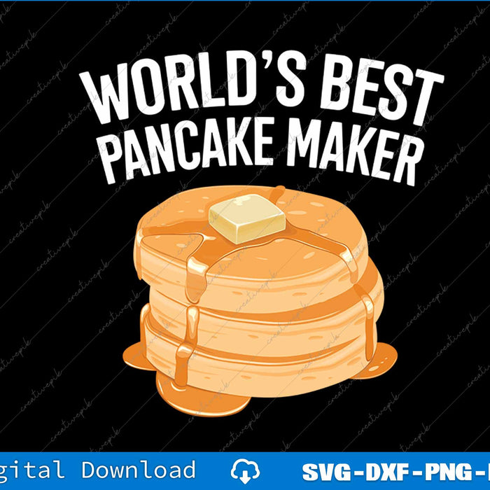 Funny Pancake Gift World's Best Pancake Maker SVG PNG Printable File