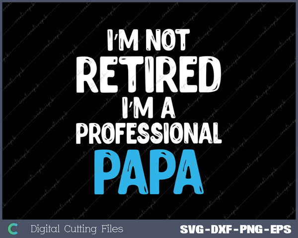 Funny Papa Retirement For Retirement Party or Gift SVG PNG Cutting Printable Files