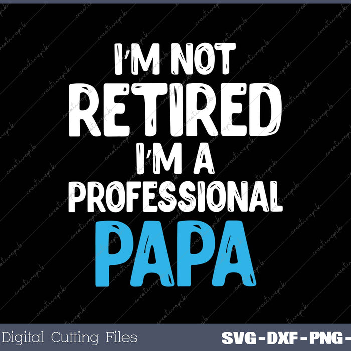 Funny Papa Retirement For Retirement Party or Gift SVG PNG Cutting Printable Files