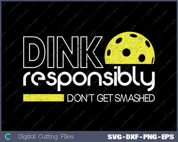 Funny Pickleball Player Dink Responsibly Don't Get Smashed