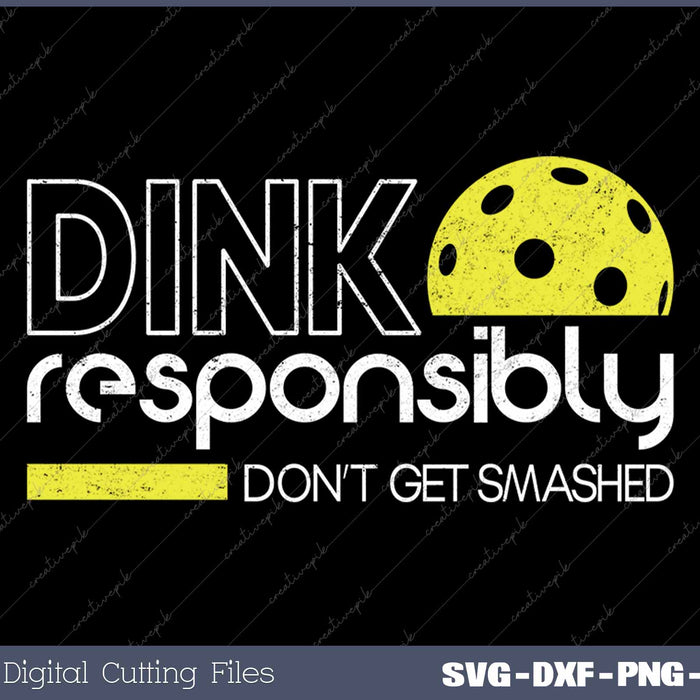 Funny Pickleball Player Dink Responsibly Don't Get Smashed