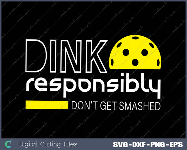 Funny Pickleball Player Dink Responsibly Don't Get Smashed 