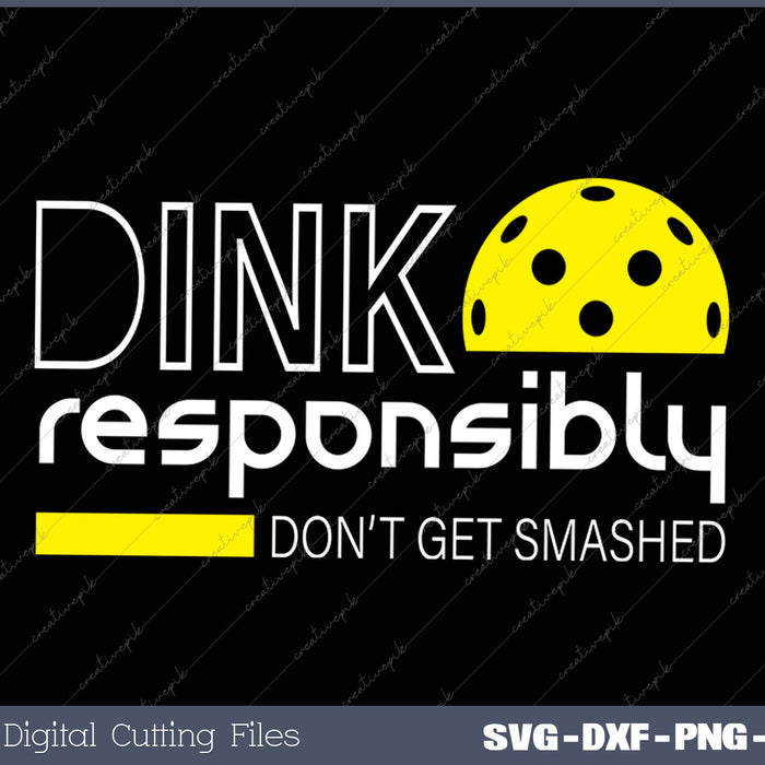 Funny Pickleball Player Dink Responsibly Don't Get Smashed 