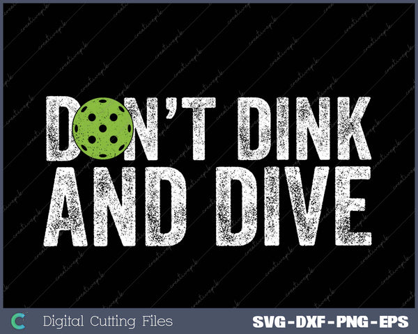 Funny Pickleball Team Clothing - Don't Dink and Dive