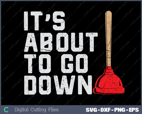 Funny Plumber Gag Art For Men Women Plunger Jokes Plumber SVG PNG Cutting Printable Files