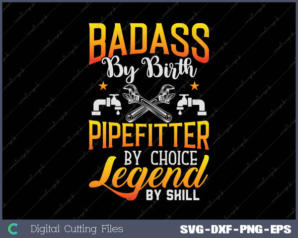 Funny Plumber Plumbing Bad Ass Legend SVG PNG Cutting Printable Files