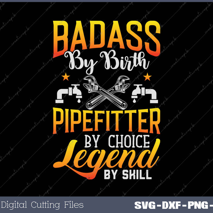 Funny Plumber Plumbing Bad Ass Legend SVG PNG Cutting Printable Files