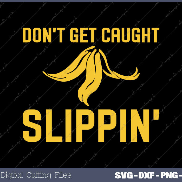 Funny Quote Banana Peel Don't Get Caught Slipping