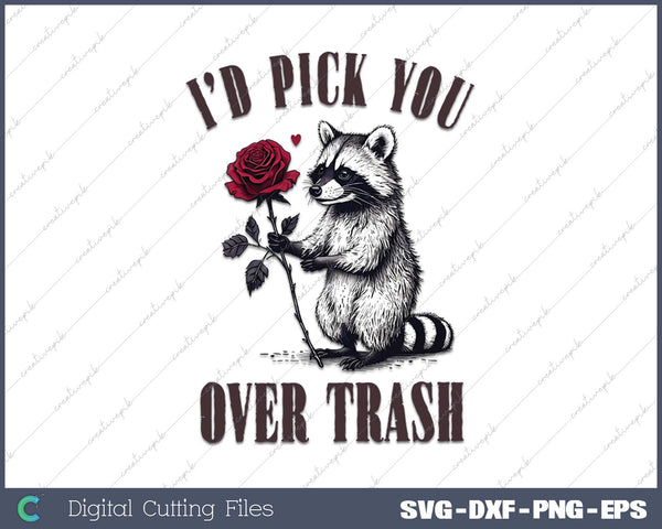 Funny Raccoon Valentines I'd Pick You Over Trash SVG Printable Files