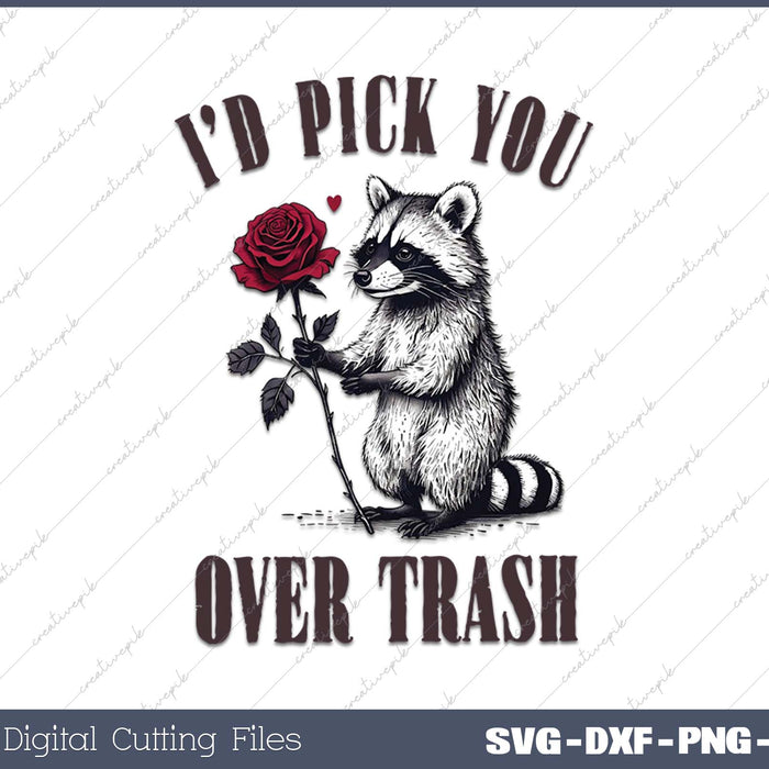 Funny Raccoon Valentines I'd Pick You Over Trash SVG Printable Files