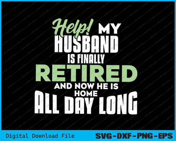 Funny Retired Husband Retirement Quote For A Wife SVG PNG Files