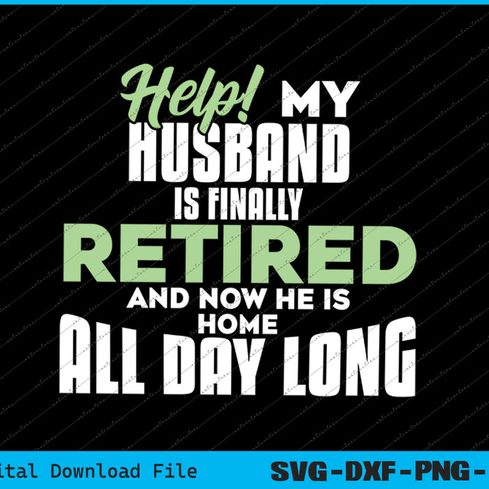 Funny Retired Husband Retirement Quote For A Wife SVG PNG Files