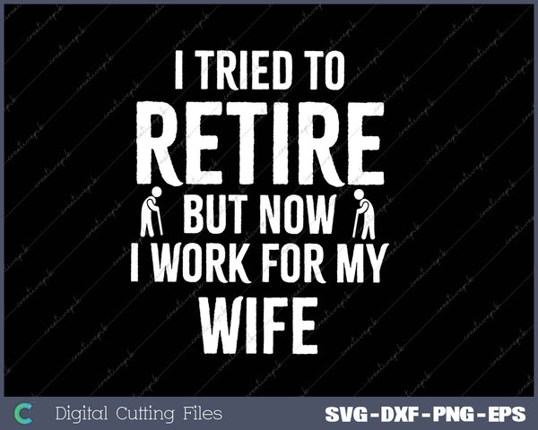 Funny Retirement Gift I tried to retire SVG PNG Cutting Printable Files