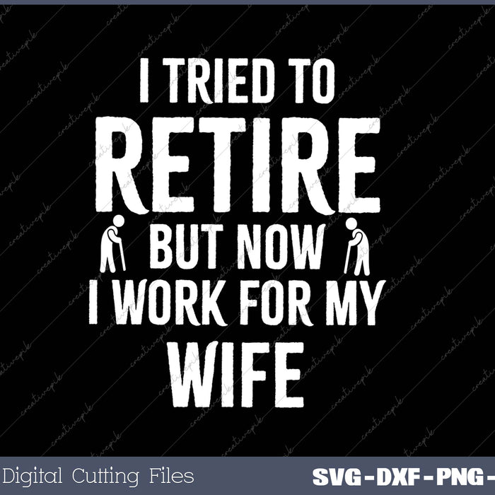 Funny Retirement Gift I tried to retire SVG PNG Cutting Printable Files