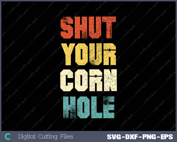 Funny Retro Shut Your Cornhole