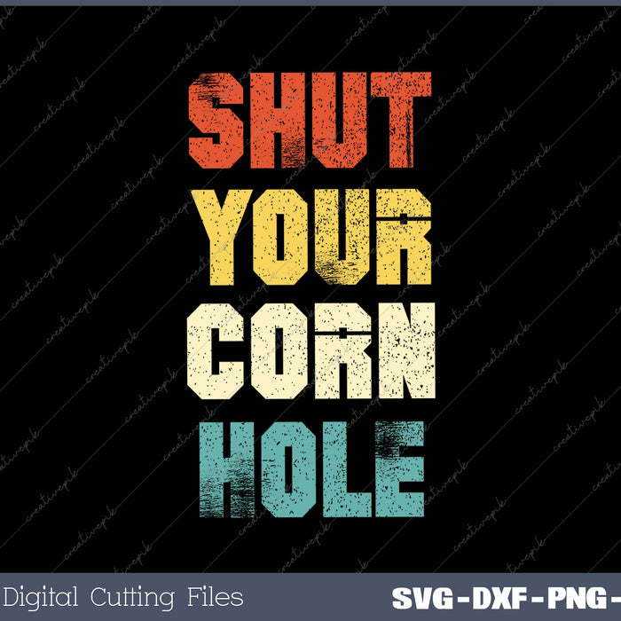 Funny Retro Shut Your Cornhole