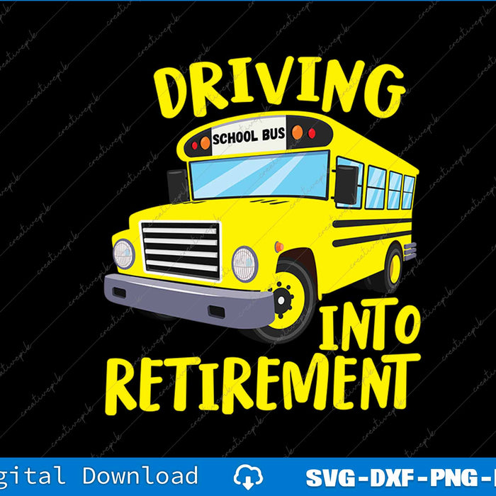 Funny School Bus Driver Retirement SVG PNG Cutting Printable File