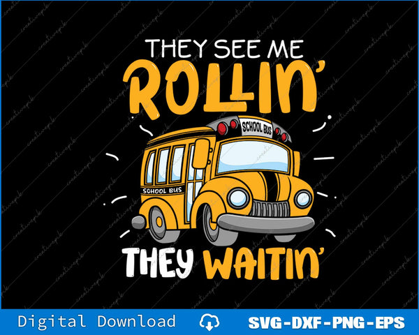 Funny School Bus Driver They See Me Rollin' They Waitin' SVG PNG File