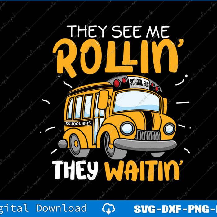 Funny School Bus Driver They See Me Rollin' They Waitin' SVG PNG File