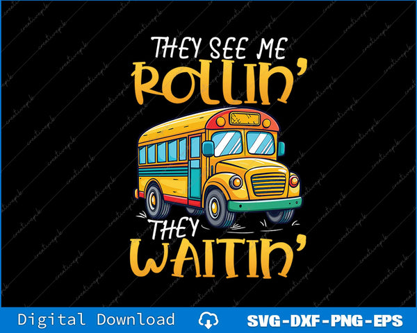 Funny School Bus Drivers They See Me Rollin' They Waitin' SVG File