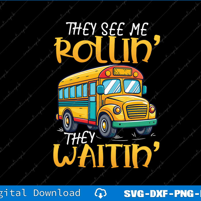 Funny School Bus Drivers They See Me Rollin' They Waitin' SVG File