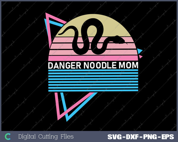 Funny Snake Mom Meme Danger Noodle Mom SVG PNG Printable Files