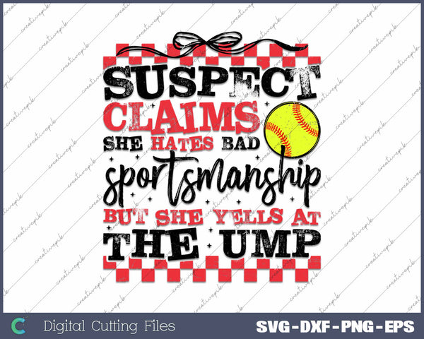 Funny Softball Suspect Claims She Hates Bad Sportmanship SVG PNG Cutting Printable Files