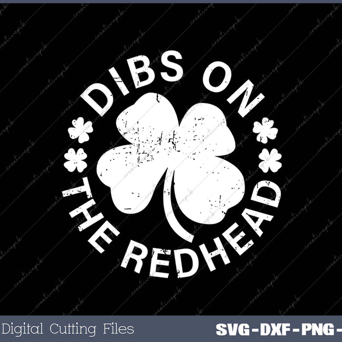 Funny St Patricks Day Dibs On The Redhead SVG PNG Cutting Printable Files