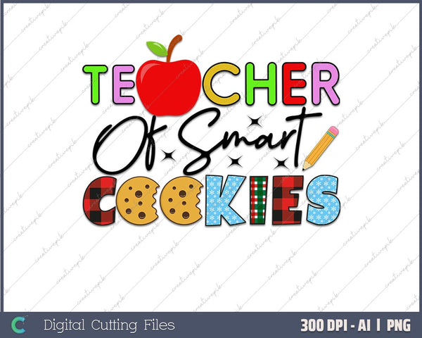 Funny Teacher  I Teach Smart Cookies AI PNG Sublimation File