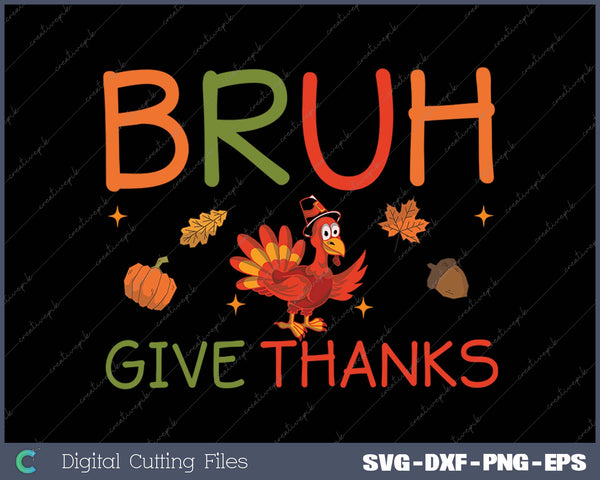 Funny Thanksgiving Bruh Meme Turkey Boys Mens SVG PNG Cutting Printable Files