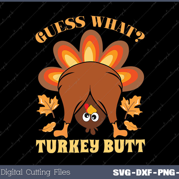 Funny Thanksgiving Guess What Turkey Butt SVG PNG Cutting Printable Files