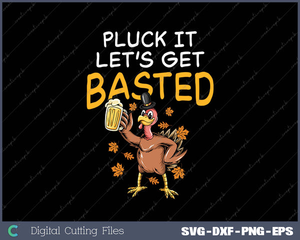 Funny Thanksgiving Pluck It Lets Get Basted SVG PNG Cutting Printable Files