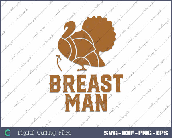 Funny Thanksgiving Turkey Breast Man SVG PNG Cutting Printable Files