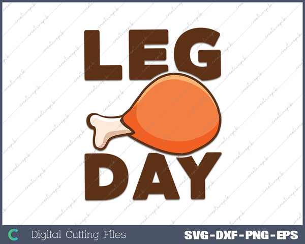 Funny Thanksgiving Turkey It's Leg Day SVG PNG Cutting Printable Files