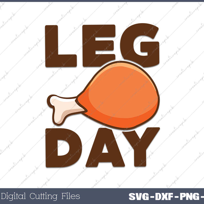 Funny Thanksgiving Turkey It's Leg Day SVG PNG Cutting Printable Files