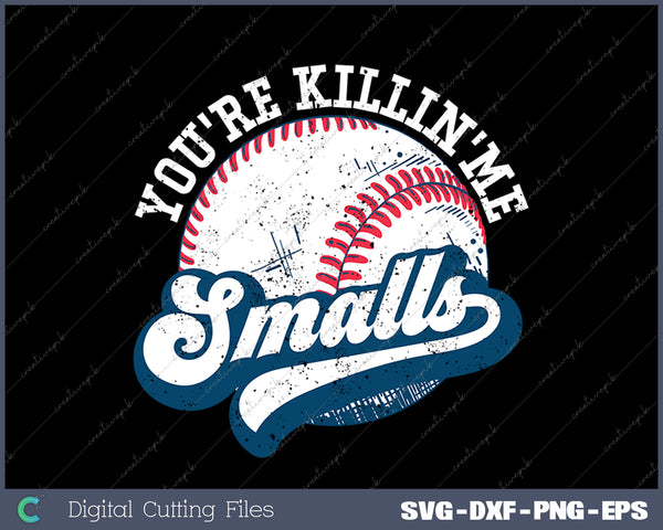 Funny Toddler Softball You're Killin Me Smalls SVG PNG Cutting Printable Files