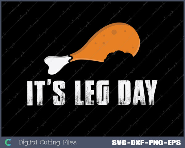 Funny Turkey It's Leg Day Thanksgiving Workout SVG PNG Cutting Printable Files