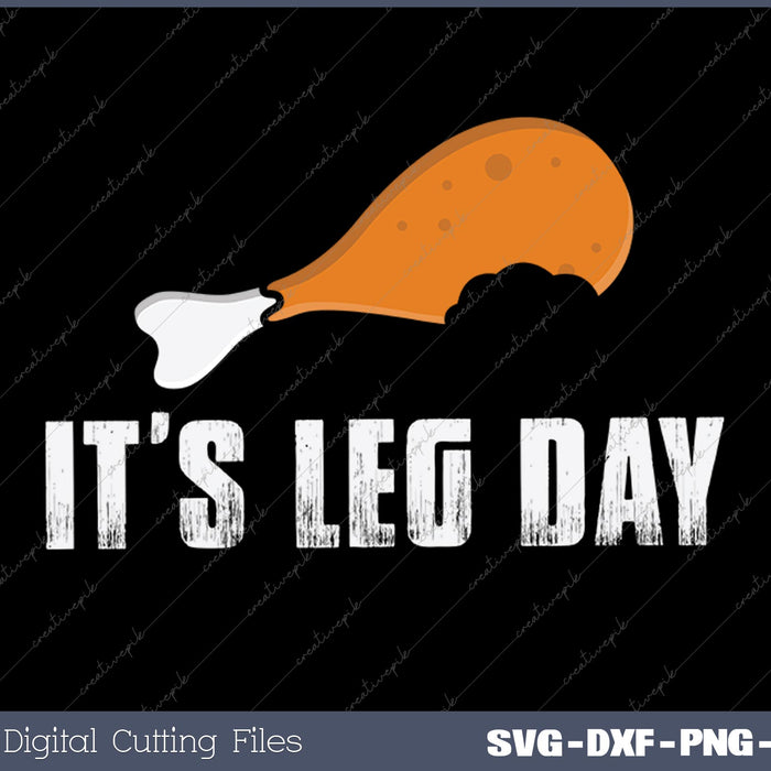 Funny Turkey It's Leg Day Thanksgiving Workout SVG PNG Cutting Printable Files