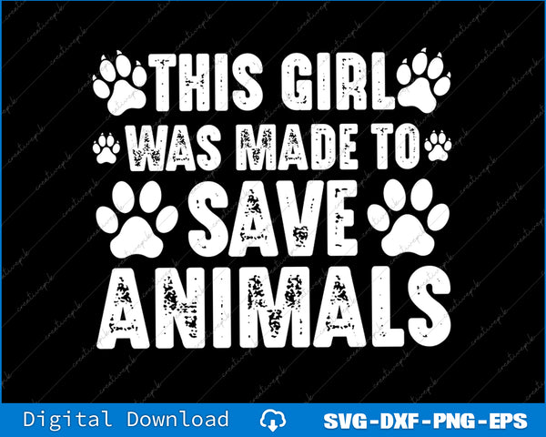Text design with paw prints and 'This girl was made to save animals' on a black background.