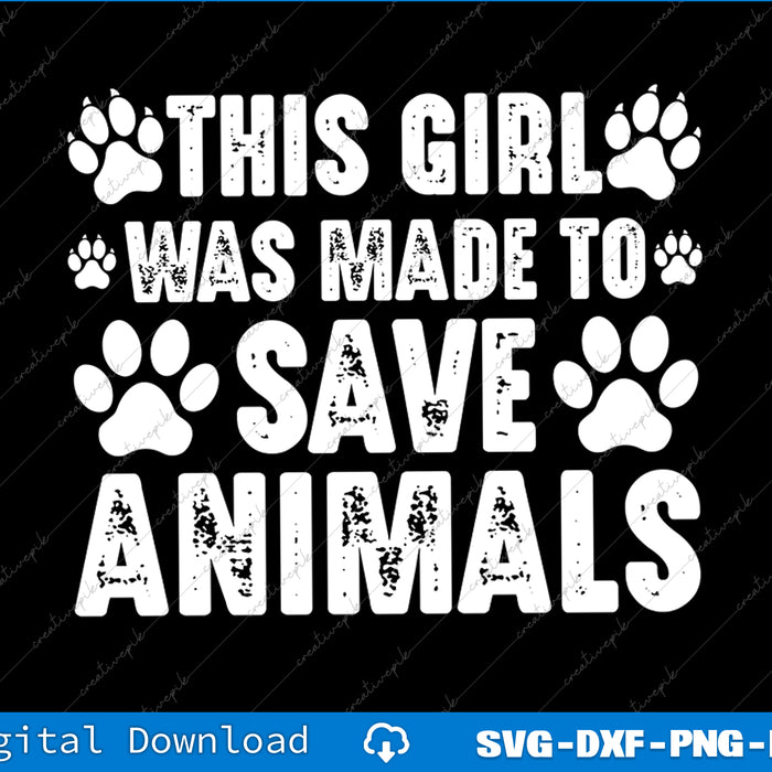 Text design with paw prints and 'This girl was made to save animals' on a black background.