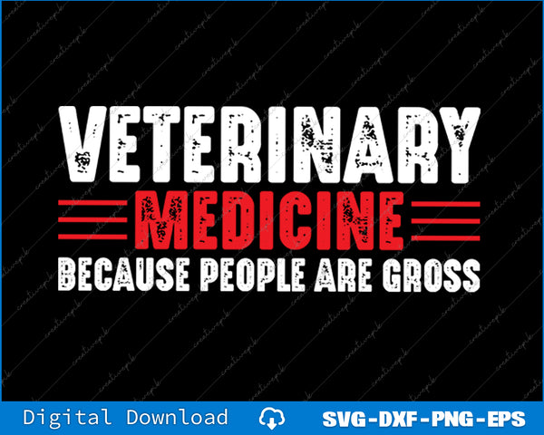Text graphic with 'Veterinary Medicine Because People Are Gross' on a black background