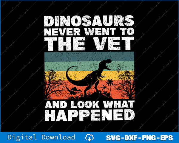 Vintage-style graphic with dinosaur silhouette and text 'Dinosaurs never went to the vet and look what happened' on a black background.