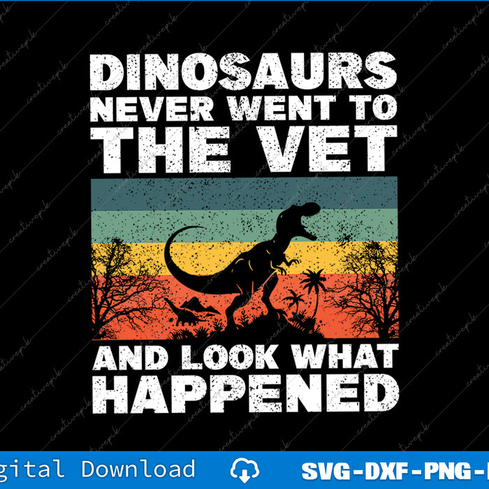 Vintage-style graphic with dinosaur silhouette and text 'Dinosaurs never went to the vet and look what happened' on a black background.