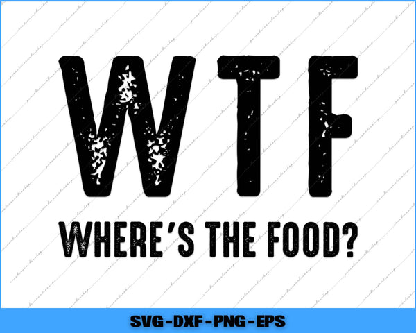 Black text 'WTF WHERE'S THE FOOD?' on a white background with a blue border.